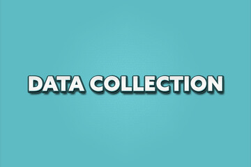 Data Collection. A Illustration with white text isolated on light green background.