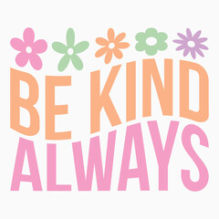 Wall Mural - Be kind always svg retro t shirt design