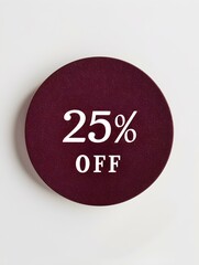 White '25% OFF' Text on a Burgundy Round Paper Note. White Background 