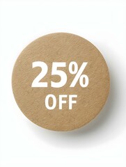 White '25% OFF' Text on a Light Brown Round Paper Note. White Background 