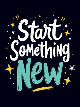 Start Something New typography t-shirt vector design templates