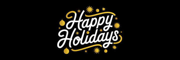Wall Mural - happy holidays text banner or header in white and gold on black