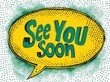 © Art_You - See you soon message in retro comic style with bright bold letters and vibrant background