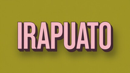 Poster - Stylized Text: 'IRAPUATO' in Bold Pink Against a Green Background, Ideal for Branding or Graphic Design Projects