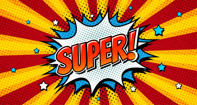 Speech bubble with expressive inscription SUPER, explosion in comic style on a bright background. Banner in pop art style with halftone backdrop, doodle element.
