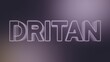 © OVAVOai - Stylized Text: The word 'DRITAN' illuminated with a glowing outline on a gradient background, ideal for branding or digital design.