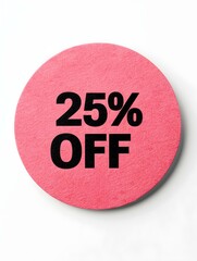 Black '25% OFF' Text on a Light Red Round Paper Note. White Background 