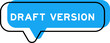 © bankrx - Speech banner and blue shade with word draft version on white background