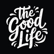 © sayma - the good life silhouette typography t shirt design Art & Illustration