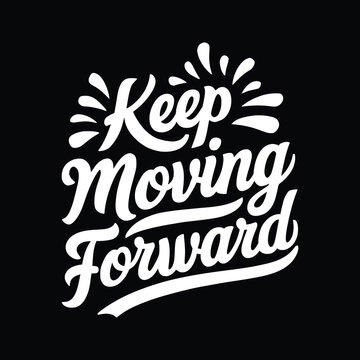 keep moving forward silhouette typography t shirt design Art & Illustration