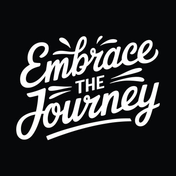 Embrace the journey silhouette typography t shirt design Art & Illustration