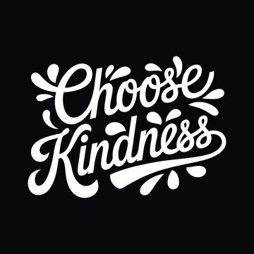 choose kindness silhouette typography t shirt design Art & Illustration