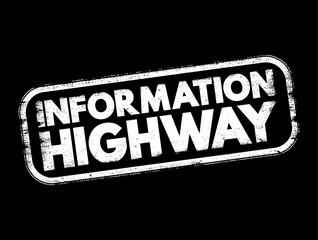 Poster - Information Highway - telecommunications infrastructure used for widespread and usually rapid access to information, text concept stamp
