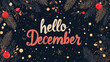 © Lara - Hello December text on Christmas background surrounded by Christmas decorations illustration banner. Hello winter, lettering design.