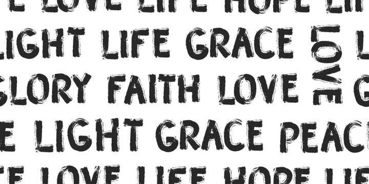 Hand drawn black and white bold words seamless pattern. Brush style Christian phrases such as faith, hope, love, grace, glory on a white background