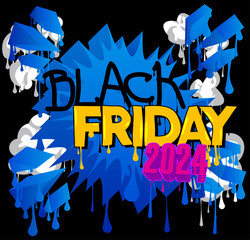 Poster - Black Friday 2024 Graffiti tag. Abstract modern street art decoration performed in urban painting style.