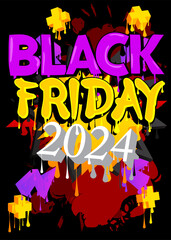 Poster - Black Friday 2024 Graffiti tag. Abstract modern street art decoration performed in urban painting style.
