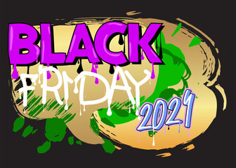 Poster - Black Friday 2024 Graffiti tag. Abstract modern street art decoration performed in urban painting style.