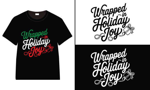 Wrapped in Holiday Joy T-shirt design, Christmas day typography t-shirt design, Christmas typography vector t-shirt design