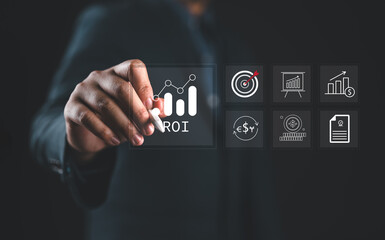 Poster - ROI, Return on Investment concept. Businessman touching virtual screen of ROI icon for investment of some resource yielding a benefit. investment business.