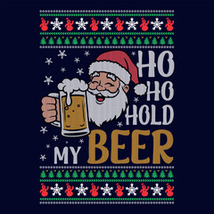 Ho Ho Hold My Beer - Ugly Christmas sweater designs - vector Graphic