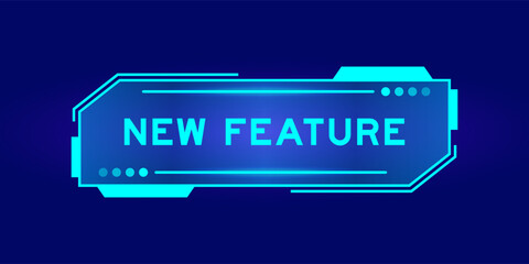 Futuristic hud banner that have word new feature on user interface screen on blue background