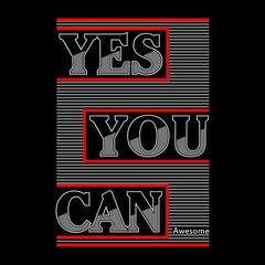 yes you can slogan, graphic tee typography design, trendy apparel print, illustration vector art