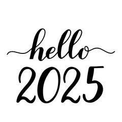 Wall Mural - Hello 2025 handwritten with brush. Calligraphy lettering for New Year isolated on white. Holidays typography poster. Easy to edit vector template for banner, sign, greeting card, invitation, etc.