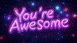 © wannee - A vibrant, glowing text saying 'You're Awesome' set against a mystical, starry background.