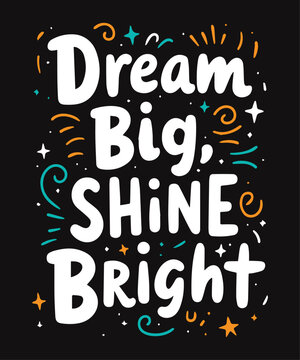 Dream Big, Shine Bright typography t-shirt vector design templates