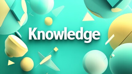 Poster - Knowledge Explosion: Abstract 3D shapes in teal and yellow burst around the word 