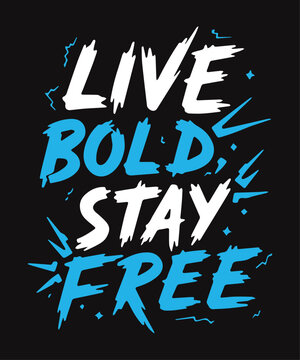 Live Bold, Stay Free typography t-shirt vector design templates