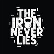 © T-shirt Village - the iron never lies gym vector t-shirt .apparel Typography quotes streetwear graphic tee design templates.motivation quote slogan poster flyer bodybuilding, gym, fitness center