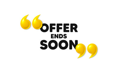 Poster - offer ends soon tag. 3d quotation marks with text. special offer price sign. advertising discounts s