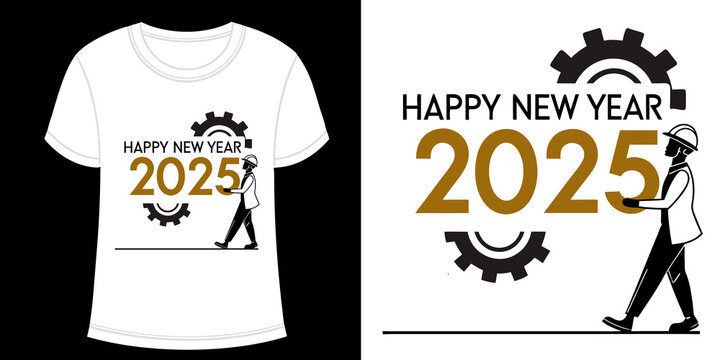 Happy new year 2025 t shirt design vector style engineer worker science illustration front textile cotton template text white black font graphic typography new mordan download
