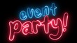 © adobedesigner - Event Party text font with neon light. Luminous and shimmering haze inside the letters of the text Event Party. Event Party neon sign.