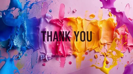 Poster - A lively display of vibrant paint splashes creates a dynamic background, with bold text conveying a message of thanks. The colors blend beautifully in this artistic composition.