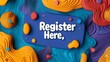 © PixelPlace - Registration enrollment. A vibrant, colorful design featuring a prominent call to action: 'Register Here,' set against a textured background.