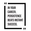 © SweeWeng - In your career, persistence beats instant success inspirational design quote, motivational quotes, typography illustration lettering quotes