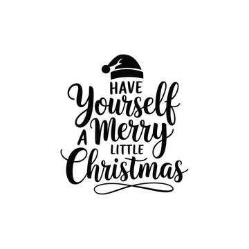 Have Yourself a Merry Little Christmas typography vector design