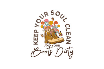 Wall Mural - Keep your soul clean and your boots Dirty, Vintage Flower Quote Sublimation Design