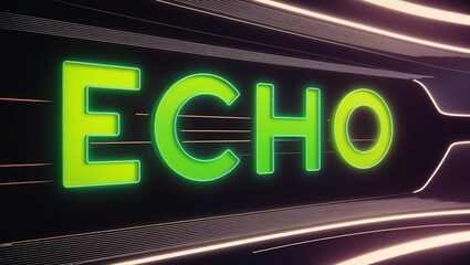 Poster - Glowing green ECHO text on dark futuristic background with neon light streaks.