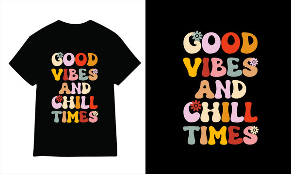 Good vibes and chill time, typography and groove t-shirt design.