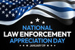 © visuals6x - January 09 is celebrated as Law enforcement appreciation day every year in USA to honor and remember the officers, patriotic background