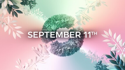 Poster - September 11th floral design  pastel colors  3D render  abstract