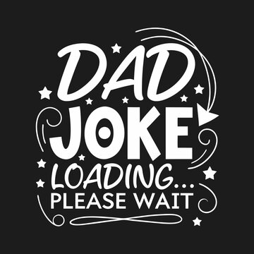a black background with a white text that says  dads . dad joke loading please wait