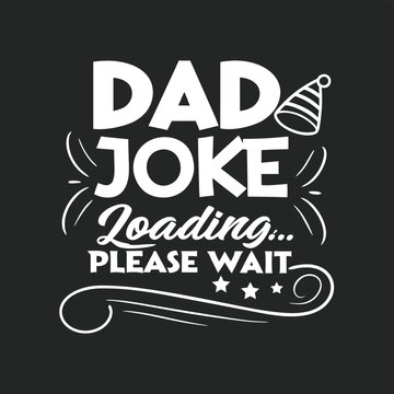 Adobe Illustrator Artwork, a black and white poster that says dad joke loading please wait