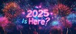 © Ibad - A bold banner with fireworks and bold typography reading '2025 is Here!' in bright, contrasting colors, perfect for catching attention