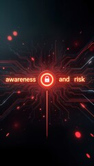 Poster - Futuristic digital illustration shows glowing text Awareness, Risk on dark tech background. Circuit board patterns create high-tech design with red, orange highlights. Lock symbol in glowing circle.