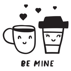 Wall Mural - Coffee cups. Phrase - be mine. Romantic scene about fall in love. Design for Valentine's day. Outline illustration on white background.